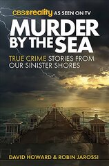 Murder by the Sea: True Crime Stories from our Sinister Shores hind ja info | Elulooraamatud, biograafiad, memuaarid | kaup24.ee