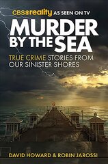 Murder by the Sea: True Crime Stories from our Sinister Shores цена и информация | Биографии, автобиогафии, мемуары | kaup24.ee