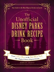 Unofficial Disney Parks Drink Recipe Book: From LeFou's Brew to the Jedi Mind Trick, 100plus Magical Disney-Inspired Drinks hind ja info | Retseptiraamatud | kaup24.ee