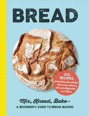Bread: Mix, Knead, Bake-A Beginner's Guide to Bread Making цена и информация | Книги рецептов | kaup24.ee