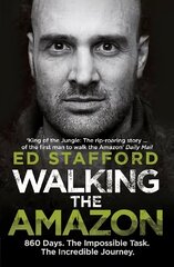 Walking the Amazon: 860 Days. The Impossible Task. The Incredible Journey hind ja info | Reisiraamatud, reisijuhid | kaup24.ee