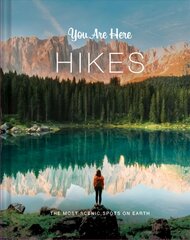 You Are Here: Hikes: The Most Scenic Spots on Earth hind ja info | Reisiraamatud, reisijuhid | kaup24.ee