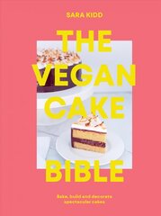 Vegan Cake Bible: Bake, build and decorate spectacular vegan cakes hind ja info | Retseptiraamatud  | kaup24.ee