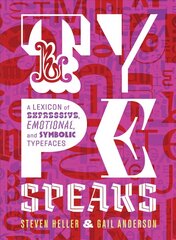 Type Speaks: A Lexicon of Expressive, Emotional, and Symbolic Typefaces hind ja info | Kunstiraamatud | kaup24.ee