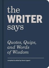 Writer Says: Quotes, Quips, and Words of Wisdom цена и информация | Пособия по изучению иностранных языков | kaup24.ee