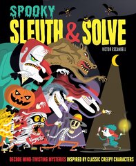 Sleuth & Solve: Spooky: Decode Mind-Twisting Mysteries Inspired by Classic Creepy Characters цена и информация | Книги для подростков и молодежи | kaup24.ee