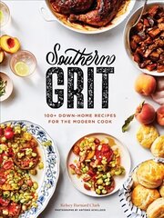 Southern Grit: 100plus Down-Home Recipes for the Modern Cook hind ja info | Retseptiraamatud | kaup24.ee