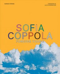 Sofia Coppola: Forever Young: Forever Young цена и информация | Книги об искусстве | kaup24.ee