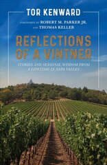 Reflections of a Vintner: Stories and Seasonal Wisdom from a Lifetime in Napa Valley: Stories and Seasonal Wisdom from a Lifetime in Napa Valley hind ja info | Retseptiraamatud  | kaup24.ee