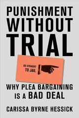 Punishment Without Trial: Why Plea Bargaining is a Bad Deal hind ja info | Ühiskonnateemalised raamatud | kaup24.ee