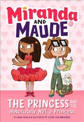 Princess and the Absolutely Not a Princess (Miranda and Maude #1) цена и информация | Книги для подростков и молодежи | kaup24.ee