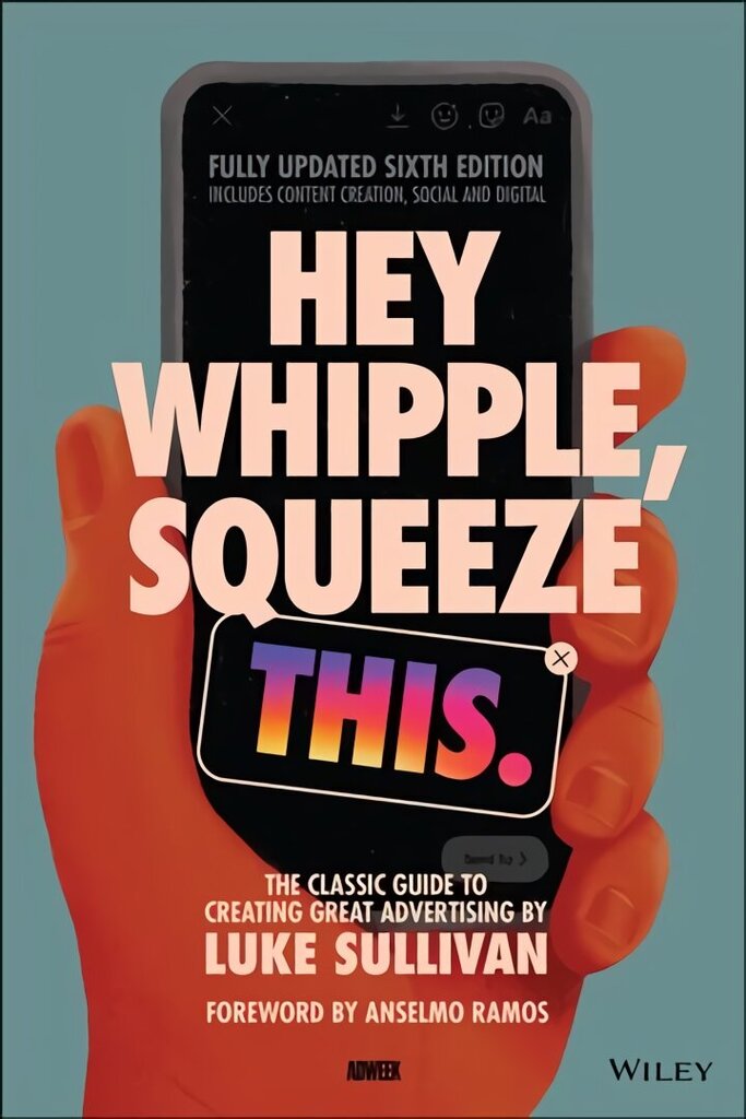 Hey Whipple, Squeeze This: The Classic Guide to Creating Great Advertising 6th Edition цена и информация | Majandusalased raamatud | kaup24.ee