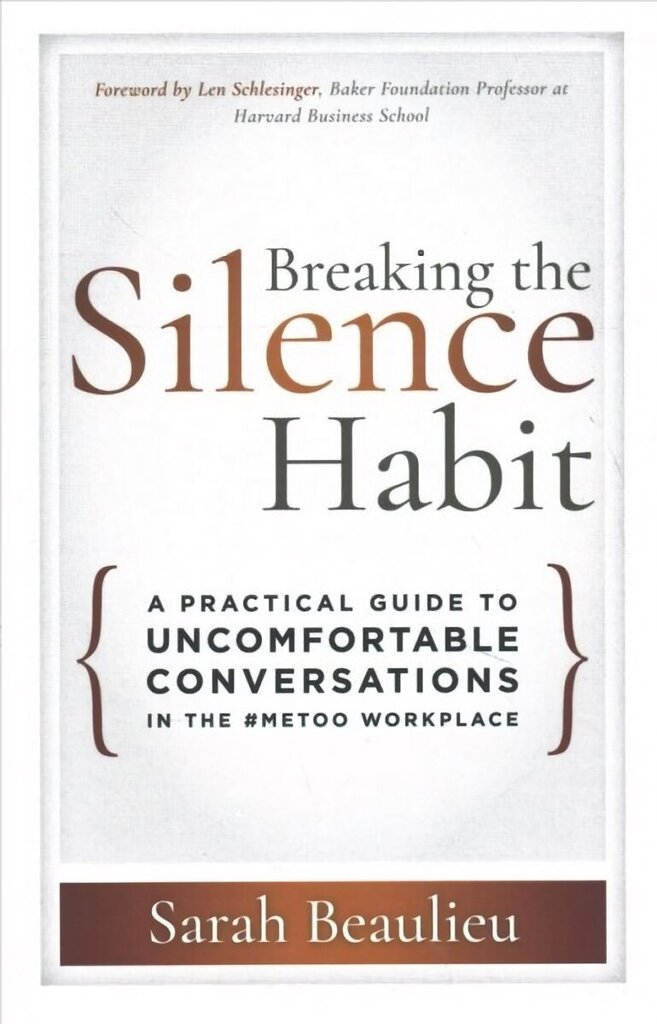 Breaking the Silence Habit: A Practical Guide to Uncomfortable Conversations in the #MeToo Workplace hind ja info | Majandusalased raamatud | kaup24.ee