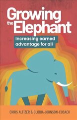 Growing the Elephant: Increasing earned advantage for all hind ja info | Majandusalased raamatud | kaup24.ee