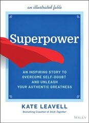 Superpower - An Inspiring Story to Overcome Self-Doubt and Unleash Your Authentic Greatness hind ja info | Majandusalased raamatud | kaup24.ee