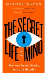 Secret Life of the Mind: How Our Brain Thinks, Feels and Decides ePub edition hind ja info | Majandusalased raamatud | kaup24.ee