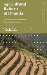 Agricultural Reform in Rwanda: Authoritarianism, Markets and Zones of Governance цена и информация | Энциклопедии, справочники | kaup24.ee