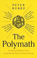 Polymath: A Cultural History from Leonardo da Vinci to Susan Sontag hind ja info | Ajalooraamatud | kaup24.ee
