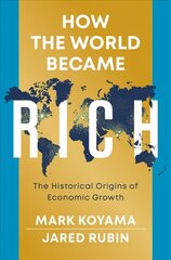 How the World Became Rich: The Historical Origins of Economic Growth hind ja info | Majandusalased raamatud | kaup24.ee