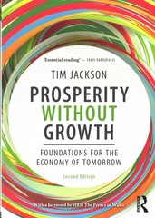 Prosperity without Growth: Foundations for the Economy of Tomorrow 2nd edition hind ja info | Majandusalased raamatud | kaup24.ee