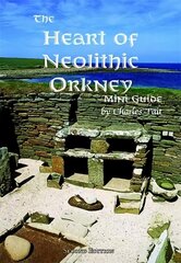 Heart of Neolithic Orkney Miniguide: Second Edition 2018 2nd New edition цена и информация | Исторические книги | kaup24.ee