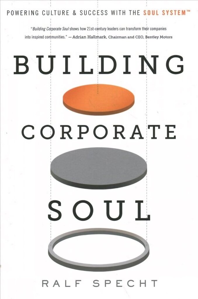 Building Corporate Soul: Powering Culture & Success with the Soul System(tm) hind ja info | Majandusalased raamatud | kaup24.ee