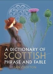 Dictionary of Scottish Phrase and Fable New Edition hind ja info | Ühiskonnateemalised raamatud | kaup24.ee