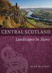 Central Scotland: Landscapes in Stone цена и информация | Книги по социальным наукам | kaup24.ee