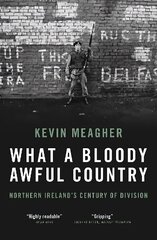 What a Bloody Awful Country: Northern Ireland's century of division hind ja info | Elulooraamatud, biograafiad, memuaarid | kaup24.ee