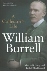 William Burrell: A Collector's Life цена и информация | Биографии, автобиогафии, мемуары | kaup24.ee