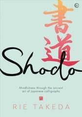 Shodo: The practice of mindfulness through the ancient art of Japanese calligraphy 0th New edition hind ja info | Tervislik eluviis ja toitumine | kaup24.ee
