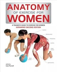 Anatomy of Exercise for Women: A Trainer's Guide to Exercise for Women 2nd edition цена и информация | Книги о питании и здоровом образе жизни | kaup24.ee