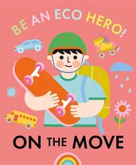 Be an Eco Hero!: On the Move цена и информация | Книги для подростков и молодежи | kaup24.ee