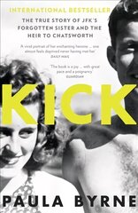 Kick: The True Story of Kick Kennedy, JFK's Forgotten Sister, and the Heir to Chatsworth hind ja info | Elulooraamatud, biograafiad, memuaarid | kaup24.ee