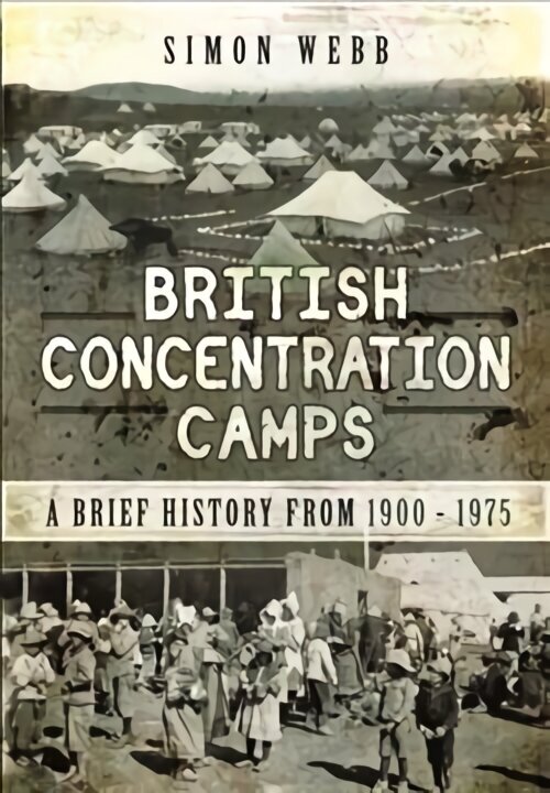 British Concentration Camps: A Brief History from 1900 1975 цена и информация | Ühiskonnateemalised raamatud | kaup24.ee