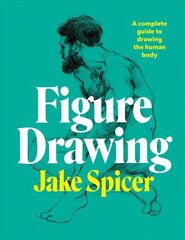Figure Drawing: A complete guide to drawing the human body hind ja info | Tervislik eluviis ja toitumine | kaup24.ee