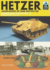 Hetzer - Jagdpanzer 38 Tank Destroyer: German Army and Waffen-SS Western Front, 1944-1945 hind ja info | Ühiskonnateemalised raamatud | kaup24.ee