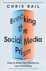 Breaking the Social Media Prism: How to Make Our Platforms Less Polarizing hind ja info | Ühiskonnateemalised raamatud | kaup24.ee