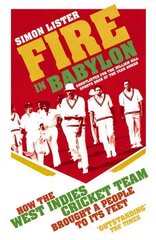 Fire in Babylon: How the West Indies Cricket Team Brought a People to its Feet цена и информация | Книги о питании и здоровом образе жизни | kaup24.ee