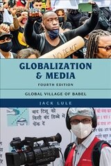 Globalization and Media: Global Village of Babel Fourth Edition hind ja info | Ühiskonnateemalised raamatud | kaup24.ee