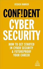 Confident Cyber Security: How to Get Started in Cyber Security and Futureproof Your Career цена и информация | Самоучители | kaup24.ee