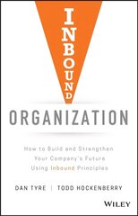 Inbound Organization: How to Build and Strengthen Your Company's Future Using Inbound Principles цена и информация | Книги по экономике | kaup24.ee