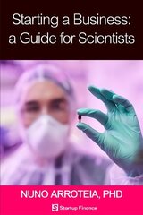 Starting a Business: A Guide for Scientists hind ja info | Majandusalased raamatud | kaup24.ee
