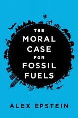 Moral Case For Fossil Fuels hind ja info | Majandusalased raamatud | kaup24.ee