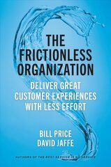 Frictionless Organization: Deliver Great Customer Experiences with Less Effort hind ja info | Majandusalased raamatud | kaup24.ee