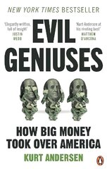 Evil Geniuses: The Unmaking of America - A Recent History hind ja info | Majandusalased raamatud | kaup24.ee