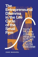 Entrepreneurial Dilemma in the Life Cycle of the Small Firm: How the firm and the entrepreneur change during the life cycle of the firm, or how they should change цена и информация | Книги по экономике | kaup24.ee