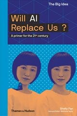 Will AI Replace Us?: A Primer for the 21st Century цена и информация | Книги по экономике | kaup24.ee