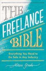 Freelance Bible: Everything You Need to Go Solo in Any Industry цена и информация | Книги по экономике | kaup24.ee