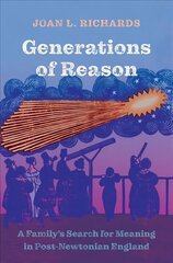 Generations of Reason: A Family's Search for Meaning in Post-Newtonian England цена и информация | Книги по экономике | kaup24.ee